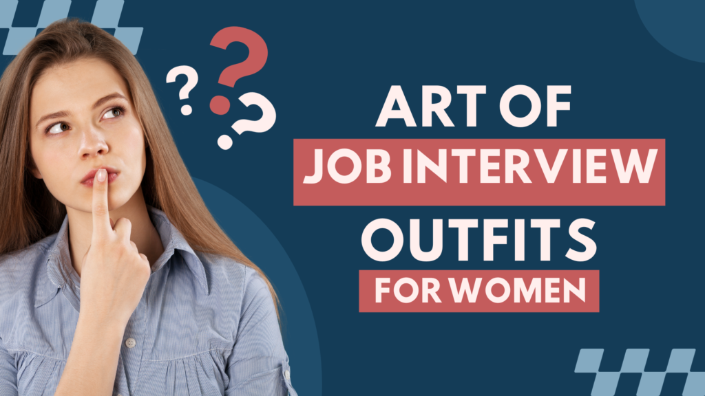 Art of Job Interview Outfits for Women!